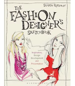 The Fashion Designer’s Sketchbook: Inspiration, Design Development, and Presentation