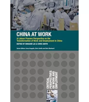 China at Work: A Labour Process Perspective on the Transformation of Work and Employment in China