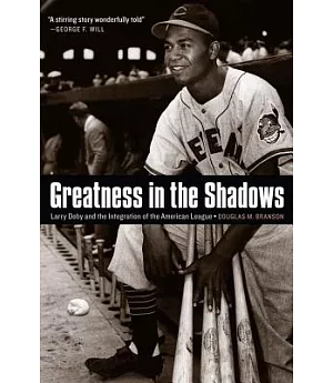 Greatness in the Shadows: Larry Doby and the Integration of the American League