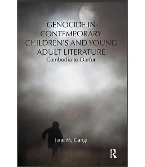 Genocide in Contemporary Children’s and Young Adult Literature: Cambodia to Darfur
