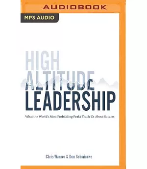 High Altitude Leadership: What the World’s Most Forbidding Peaks Teach Us About Success
