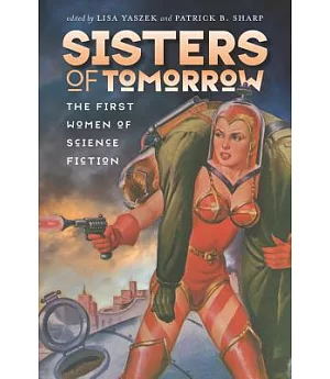 Sisters of Tomorrow: The First Women of Science Fiction