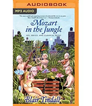 Mozart in the Jungle: Sex, Drugs, and Classical Music