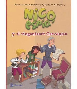 Nico, Espía Y El Ingenioso Cervantes / Nico, Spy and the Ingenious Cervantes