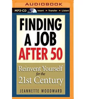 Finding a Job After 50: Reinvent Yourself for the 21st Century