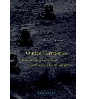 Outlaw Territories: Environments of Insecurity/Architectures of Counterinsurgency