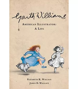 Garth Williams, American Illustrator: A Life