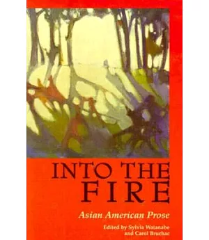 Into the Fire: Asian American Prose