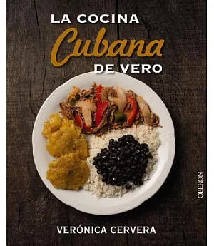 La cocina cubana de Vero/ Vero’s Cuban Kitchen