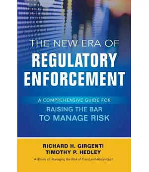 The New Era of Regulatory Enforcement: A Comprehensive Guide for Raising the Bar to Manage Risk