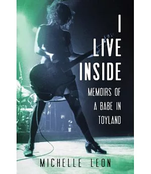 I Live Inside: Memoirs of a Babe in Toyland