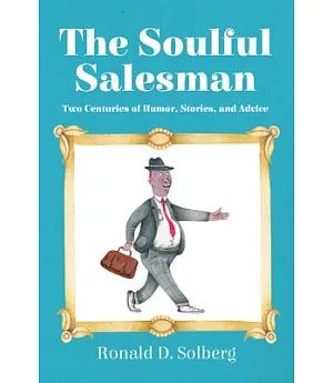 The Soulful Salesman: Two Centuries of Humor, Stories, and Advice