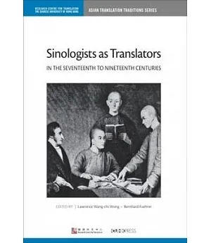 Sinologists As Translators in the Seventeenth to Nineteenth Centuries