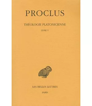 Theologie Platonicienne: Livre V