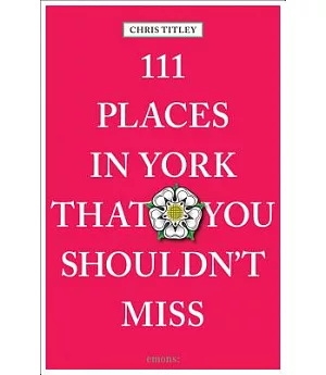 111 Places in York That You Shouldn’t Miss