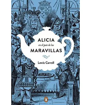 Alicia en el país de las maravilla / Alice’s Adventures in Wonderland & Through the Looking-Glass