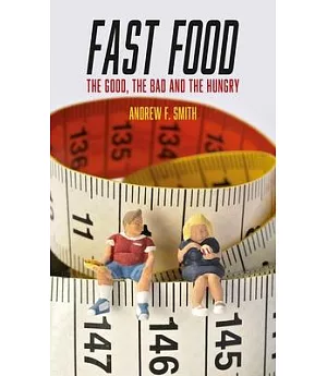 Fast Food: The Good, the Bad and the Hungry