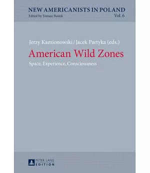 American Wild Zones: Space, Experience, Consciousness