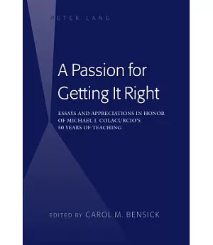 A Passion for Getting It Right: Essays and Appreciations in Honor of Michael J. Colacurcio’s 50 Years of Teaching