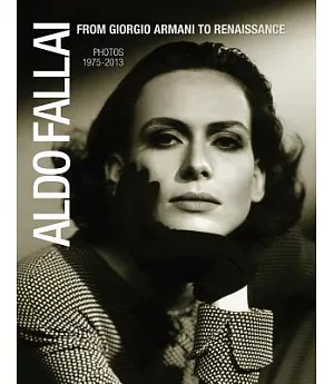 Aldo Fallai: From Giorgio Armani to Renaissance: Photos 1975-2013