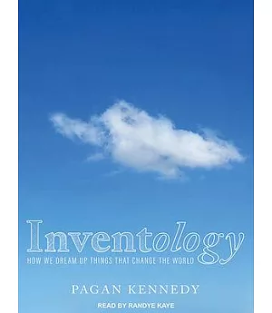 Inventology: How We Dream Up Things That Change the World