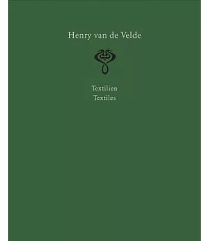 Henry Van De Velde. Interior Design and Decorative Arts: A Catalogue Raisonné in Six Volumes; Textiles