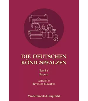 Die Deutschen Konigspfalzen: Bayern: Bayerisch-schwaben