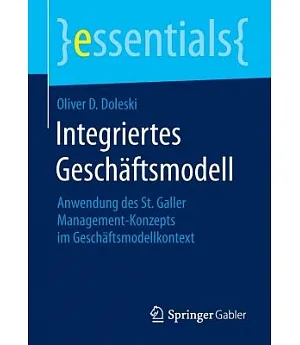 Integriertes Geschäftsmodell: Anwendung Des St. Galler Management-konzepts Im Geschäftsmodellkontext