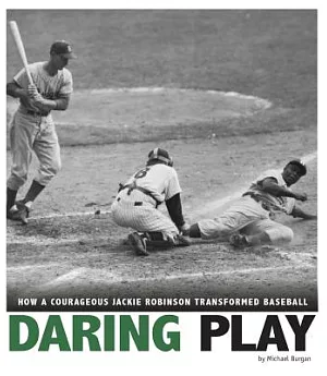 Daring Play: How a Courageous Jackie Robinson Transformed Baseball