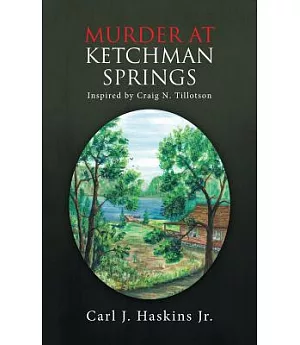 Murder at Ketchman Springs: Inspired by Craig N. Tillotson