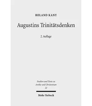 Augustins Trinitatsdenken: Bilanz, Kritik Und Weiterfuhrung Der Modernen Forschung Zu De Trinitate