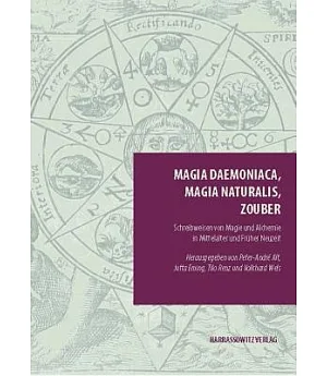 Magia daemoniaca, magia naturalis, zouber: Schreibweisen von Magie und Alchemie in Mittelalter und Fruher Neuzeit