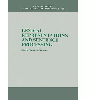 Lexical Representations and Sentence Processing: A Special Issue of Language and Cognitive Processes