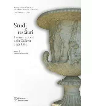 Studi E Restauri: I Marmi Antichi Della Galleria Degli Uffizi
