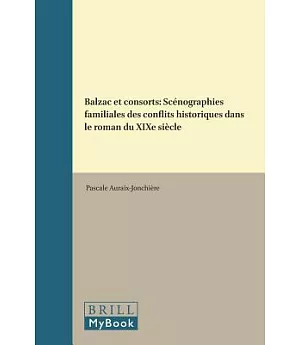 Balzac Et Consorts: Scénographies Familiales Des Conflits Historiques Dans Le Roman Du Xixe Siècle