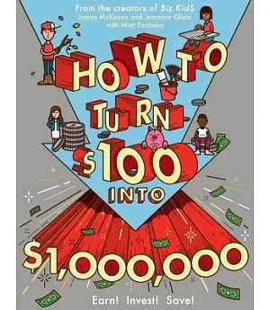 How to Turn $100 into $1,000,000: Earn! Save! Invest!
