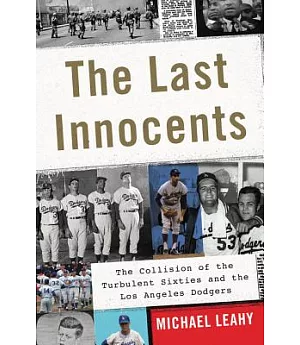 The Last Innocents: The Collision of the Turbulent Sixties and the Los Angeles Dodgers