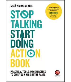 Stop Talking, Start Doing Action Book: Practical Tools and Exercises to Give You a Kick in the Pants
