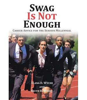 Swag Is Not Enough: Career Advice for the Serious Millennial