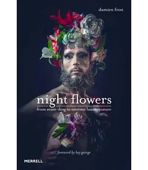 Night Flowers: From Avant-Drag to Extreme Haute Couture