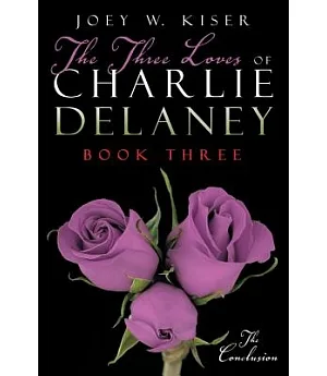 The Three Loves of Charlie Delaney: Book Three