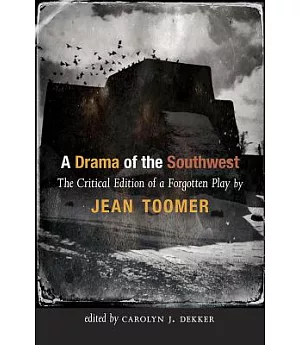 A Drama of the Southwest: The Critical Edition of a Forgotten Play