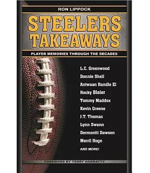 Steelers Takeaways: Players Memories Through the Decades