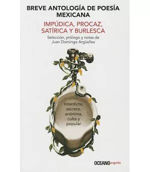 Breve antología de poesía mexicana impúdica, procaz, satírica y burlesca