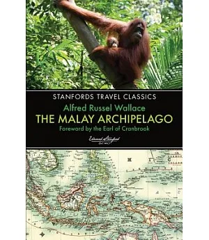 The Malay Archipelago: The Land of the Orang-Utan and the Bird of Paradise