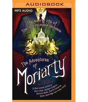 The Adventures of Moriarty: The secret life of Sherlock Holmes’s nemesis