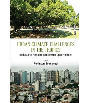 Urban Climate Challenges in the Tropics: Rethinking Planning and Design Opportunities