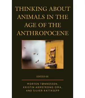 Thinking About Animals in the Age of the Anthropocene