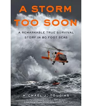 A Storm Too Soon: A Remarkable True Survival Story in 80-Foot Seas