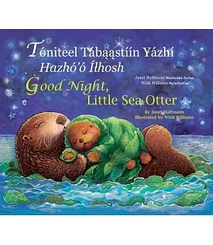 Good Night Little Sea Otter / Toniteel Tabaastiin Yazhi Hazho’o Ilhosh